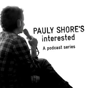 Pauly Shore's Interested Podcast by Pauly Shore