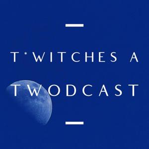 Twitches: A Twodcast