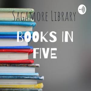 Sagamore Library 
Books in Five!