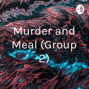 Murder and Meal (Group 2)