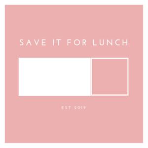 Save it for lunch