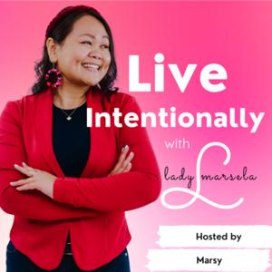 Live Intentionally with Ladymarsela