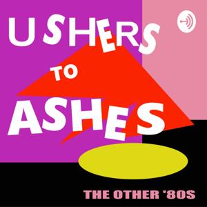 Ushers to Ashes: Alternative 80s