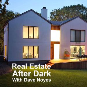 Real Estate After Dark with Dave Noyes