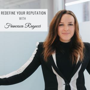 Redefine Your Reputation with Francesca Ragucci