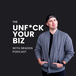 Unf*ck Your Biz With Braden by Braden Drake