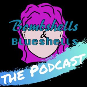 Bombshells & Blueshells