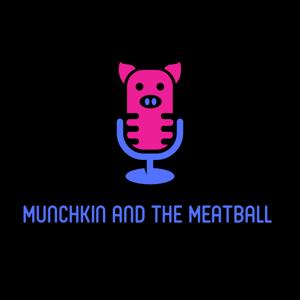 Munchkin and The Meatball  podcast