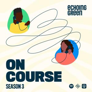 On Course: The Podcast from Echoing Green