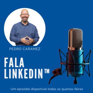 Fala LinkedIn™ | Um podcast por Pedro Caramez by Pedro Caramez