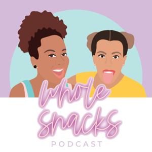 Whole Snacks Podcast