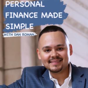 The Personal Finance Made Simple Podcast by Dan Roman