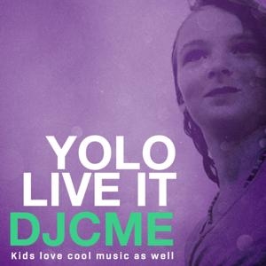 DJCME – YOLO Live It