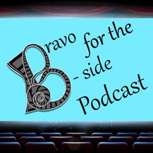 Bravo for the B-side Podcast