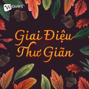 Giai Điệu Thư Giãn - Nhạc êm dịu, nhẹ nhàng, ấm áp - WAVES