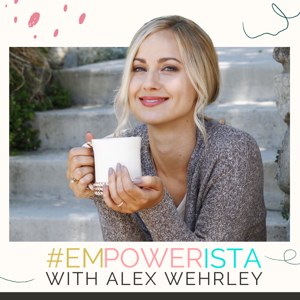#Empowerista by Alex Wehrley
