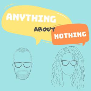 Anything About Nothing