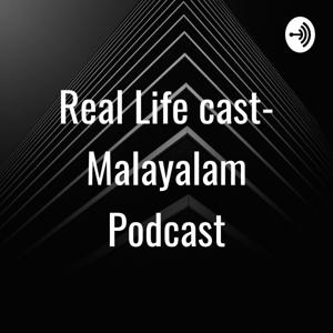 Real Life cast- Malayalam Podcast