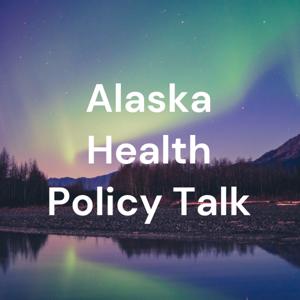 Alaska Health Policy Talk