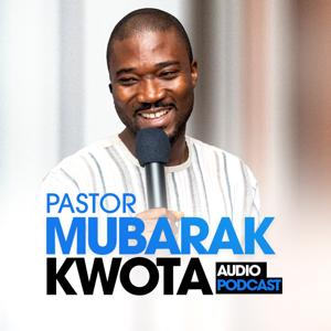 Pastor Mubarak Kwota Podcast