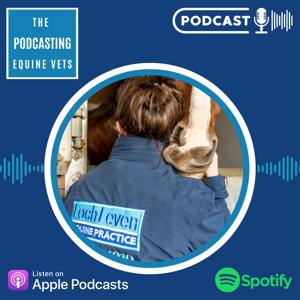 The Podcasting Equine Vets by Liz Somerville and Equine Vets