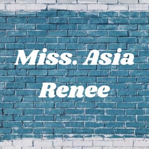 Miss. Asia Renee