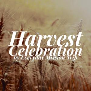 Harvest Celebration by Everyday Mission Trip