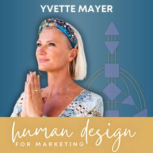 The Human Design for Marketing podcast™, with Yvette Mayer