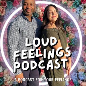 Loud Feelings Podcast