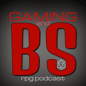 Gaming and BS RPG Podcast by Brett and Sean