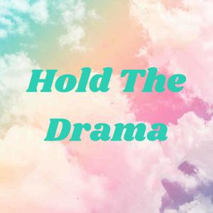 Hold The Drama