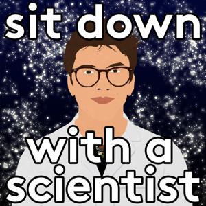 Sit Down With a Scientist