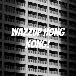 Wazzup Hong Kong!