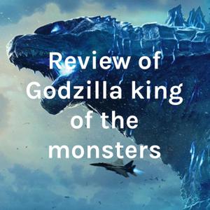 Review of Godzilla king of the monsters