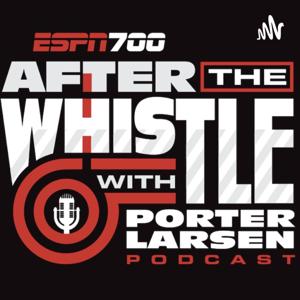 After The Whistle with Porter Larsen