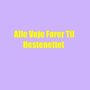 Alle Veje Fører til Hestenettet