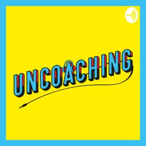 Uncoaching Podcast