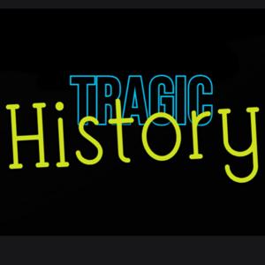 The Tragic History Podcast