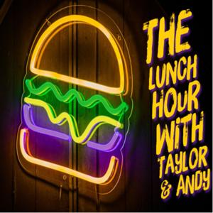 Lunch Hour With Taylor & Andy