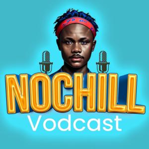 NOCHILL PODCAST