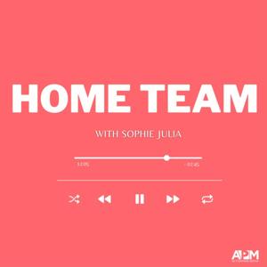 Home Team with Sophie Julia