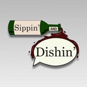 Sippin' and Dishin'