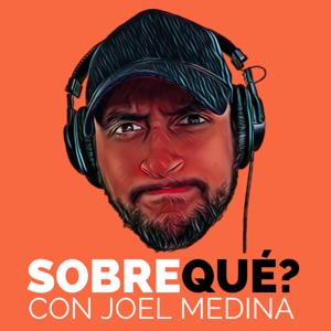 SOBRE QUÉ CON JOEL MEDINA