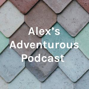 Alex's Adventurous Podcast