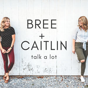 Bree and Caitlin Talk A Lot