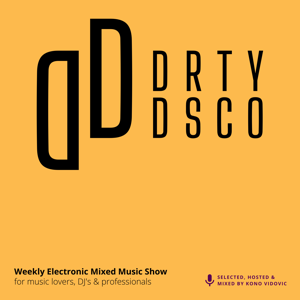 Dirty Disco - Electronic Music Podcast by Kono Vidovic