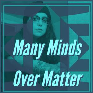 Many Minds Over Matter