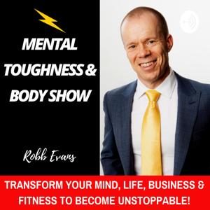 The Mental Toughness & Body Show by Robb