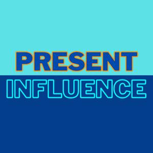 Present Influence