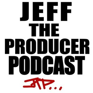 Jeff The Producer Podcast